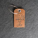 Not All Who Wander Are Lost Leather Luggage Tag