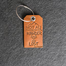 Not All Who Wander Are Lost Leather Luggage Tag