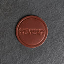 Don't Mess Up the Table Leather Coasters - 4" Round - Sold individually or as a Set of 4