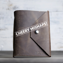Cheery Mishaps - Personalized Leather Journals w/ Snap Closure